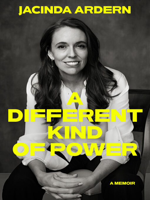 Title details for A Different Kind of Power by Jacinda Ardern - Wait list